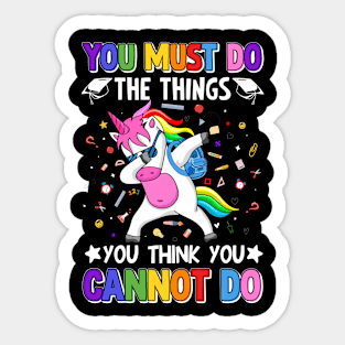 You Must Do The Things You Think You Cannot Do - Back to School Sticker